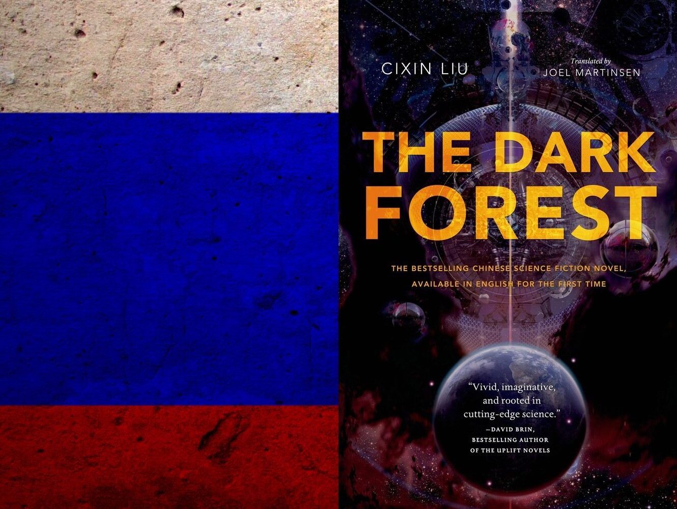 The dark forest by Cixin Liu and the flag of the Russian federation.