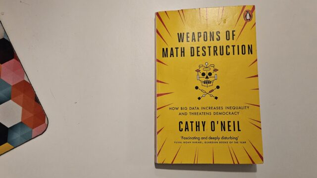 Weapons of Math Destruction